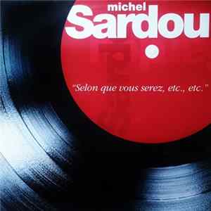 Michel Sardou - Selon Que Vous Serez, Etc., Etc. Mp3
