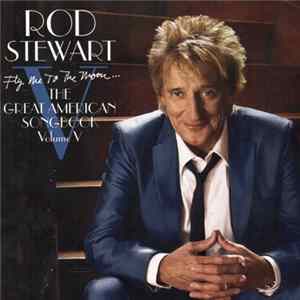 Rod Stewart - Fly Me To The Moon... The Great American Songbook Volume V Mp3