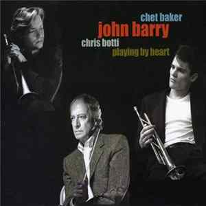 Chet Baker, John Barry, Chris Botti - Playing By Heart Mp3