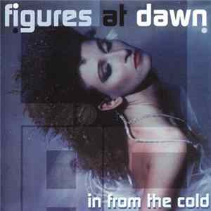 Figures At Dawn - In From The Cold Mp3