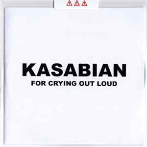 Kasabian - For Crying Out Loud Mp3