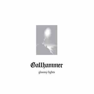 Gallhammer - Gloomy Lights Mp3