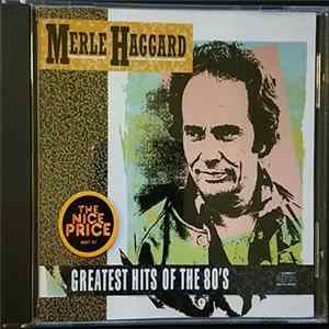 Merle Haggard - Greatest Hits Of The 80's Mp3