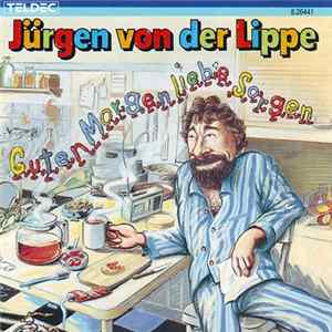 Jürgen Von Der Lippe - Guten Morgen, Liebe Sorgen Mp3