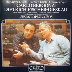 Carlo Bergonzi, Dietrich Fischer-Dieskau, Jesus Lopez-Cobos - Berühmte Duette - Famous Duets Mp3