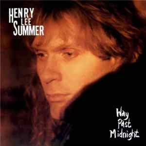 Henry Lee Summer - Way Past Midnight Mp3