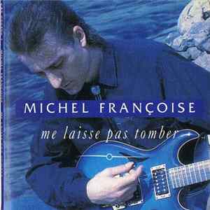 Michel Francoise - Me Laisse Pas Tomber Mp3