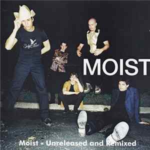 Moist - Unreleased And Remixed Mp3