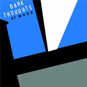 Dark Thoughts - At Work Mp3
