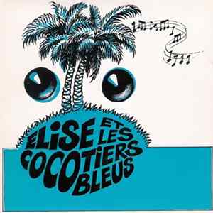 Elise Et Les Cocotiers Bleus - Noella / Tam Tam Oublié Mp3
