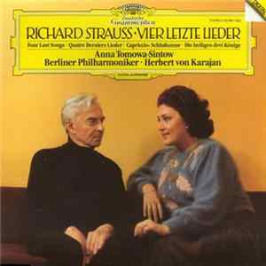 Richard Strauss · Anna Tomowa-Sintow · Berliner Philharmoniker · Herbert Von Karajan - Vier Letzte Lieder · Four Last Songs · Quatre Derniers Lieder · Capriccio: Schlußszene · Die Heiligen Drei Könige Mp3