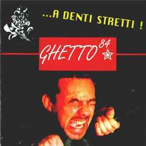 Ghetto 84 - ...A Denti Stretti ! Mp3