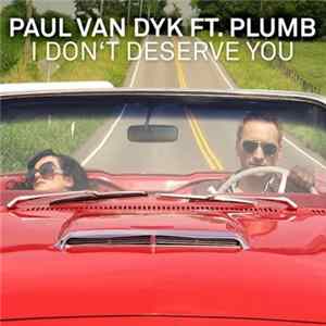 Paul van Dyk Ft. Plumb - I Don't Deserve You Mp3