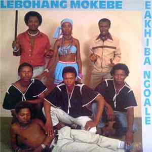 Lebohang Mokebe - Eakhiba Ngoale Mp3