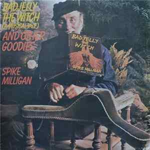 Spike Milligan - Badjelly The Witch (A Musical Tale) And Other Goodies Mp3