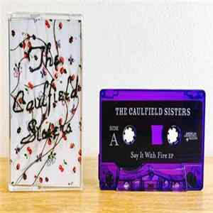 The Caulfield Sisters - Say It With Fire EP Mp3