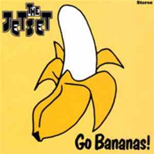 The Jetset - Go Bananas! Mp3