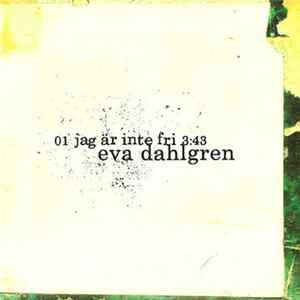 Eva Dahlgren - Jag Är Inte Fri Mp3