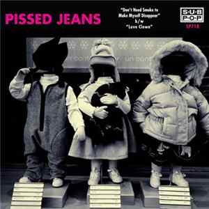 Pissed Jeans - Don't Need Smoke To Make Myself Disappear Mp3