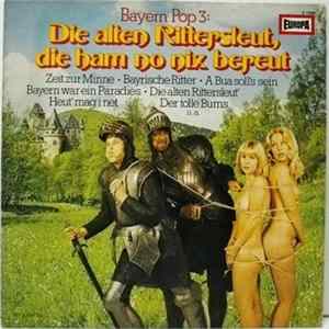 Peter Steiner, Ferdl Und Die Oberbayrischen Lanzenbrecher - Bayern Pop 3: Die Alten Rittersleut, Die Ham No Nix Bereut Mp3