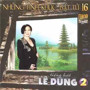 Lê Dung - Tiếng Hát Lê Dung 2 - Những Tình Khúc Bất Tử 16 Mp3
