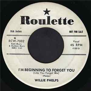 Willie Phelps - I'm Beginning To Forget You (Like You Forgot Me) Mp3