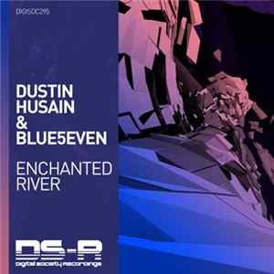 Dustin Husain & Blue5even - Enchanted River Mp3