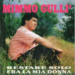 Mimmo Gullì - Restare Solo / Era La Mia Donna Mp3