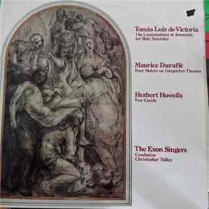 Tomás Luis De Victoria, Maurice Duruflé, Herbert Howells, The Exon Singers, Christopher Tolley - The Exon Singers Mp3
