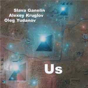 Slava Ganelin, Alexey Kruglov, Oleg Yudanov - Us Mp3