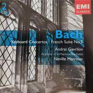 Bach - Andrei Gavrilov, Sir Neville Marriner, The Academy Of St. Martin-in-the-Fields - Keyboard Concertos - French Suite No. 5 Mp3