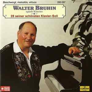 Walter Bruhin - Walter Bruhin Spielt Klavier (28 Seiner Schönsten Klavier-Soli) Mp3