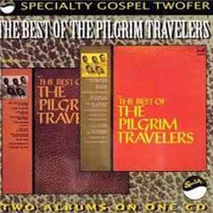 The Pilgrim Travelers - The Best Of The Pilgrim Travelers Volumes 1 & 2 Mp3