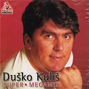 Duško Kuliš - Super Megamix Mp3