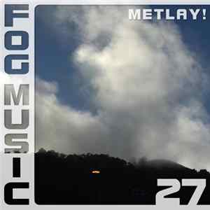 Metlay! - Fog Music 27 Mp3