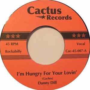 Danny Dill / Wayne Walker - I'm Hungry For Your Lovin' / All I Can Do Is Cry Mp3