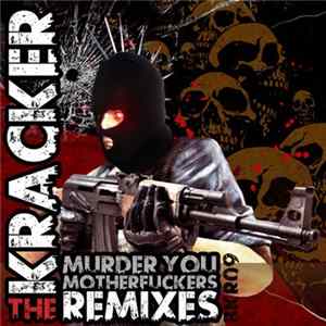The Kracker - Murder You Motherfuckers (The Remixes) Mp3
