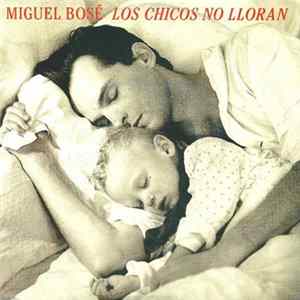 Miguel Bosé - Los Chicos No Lloran (Remix) Mp3