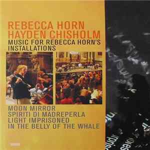 Rebecca Horn, Hayden Chisholm - Music For Rebecca Horn's Installations Mp3