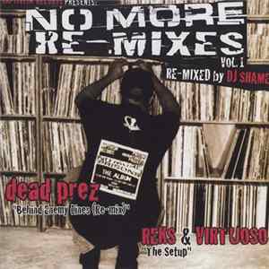DJ Shame / Dead Prez / Reks & Virtuoso - No More Re-Mixes Vol 1: Behind Enemy Lines / The Setup Mp3