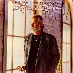 Kenny Rogers - I Prefer The Moonlight Mp3