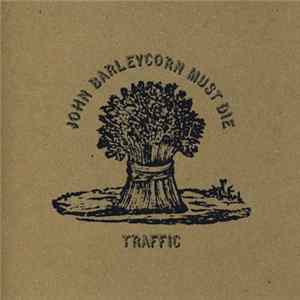 Traffic - John Barleycorn Must Die Mp3