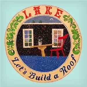 Lake - Let's Build A Roof Mp3