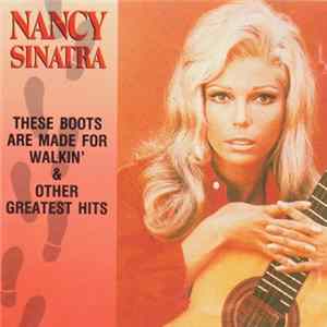 Nancy Sinatra - These Boots Are Made For Walkin' & Other Greatest Hits Mp3