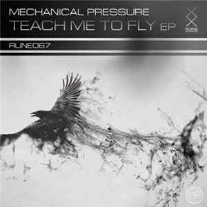Mechanical Pressure - Teach Me To Fly EP Mp3