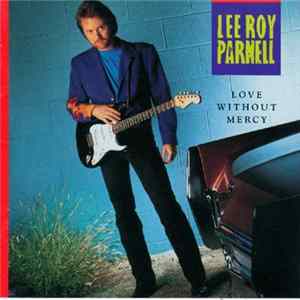 Lee Roy Parnell - Love Without Mercy Mp3