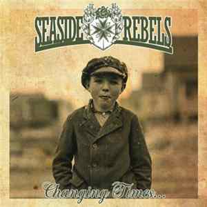 Seaside Rebels - Changing Times... Mp3