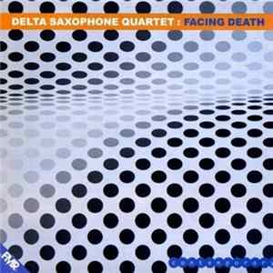 Delta Saxophone Quartet - Facing Death Mp3