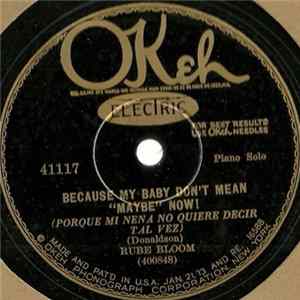 Rube Bloom - Because My Baby Don't Mean "Maybe" Now! / I Can't Give You Anything But Love Mp3