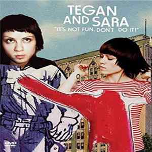 Tegan And Sara - It's Not Fun. Don't Do It! Mp3